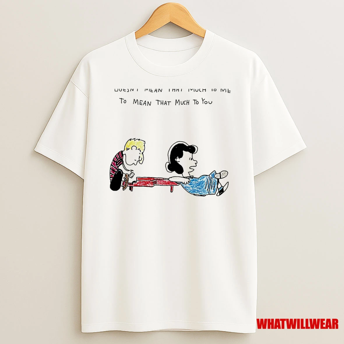 Doesnt Mean That Much To Me To Mean That Much To You The Peanuts Shirts