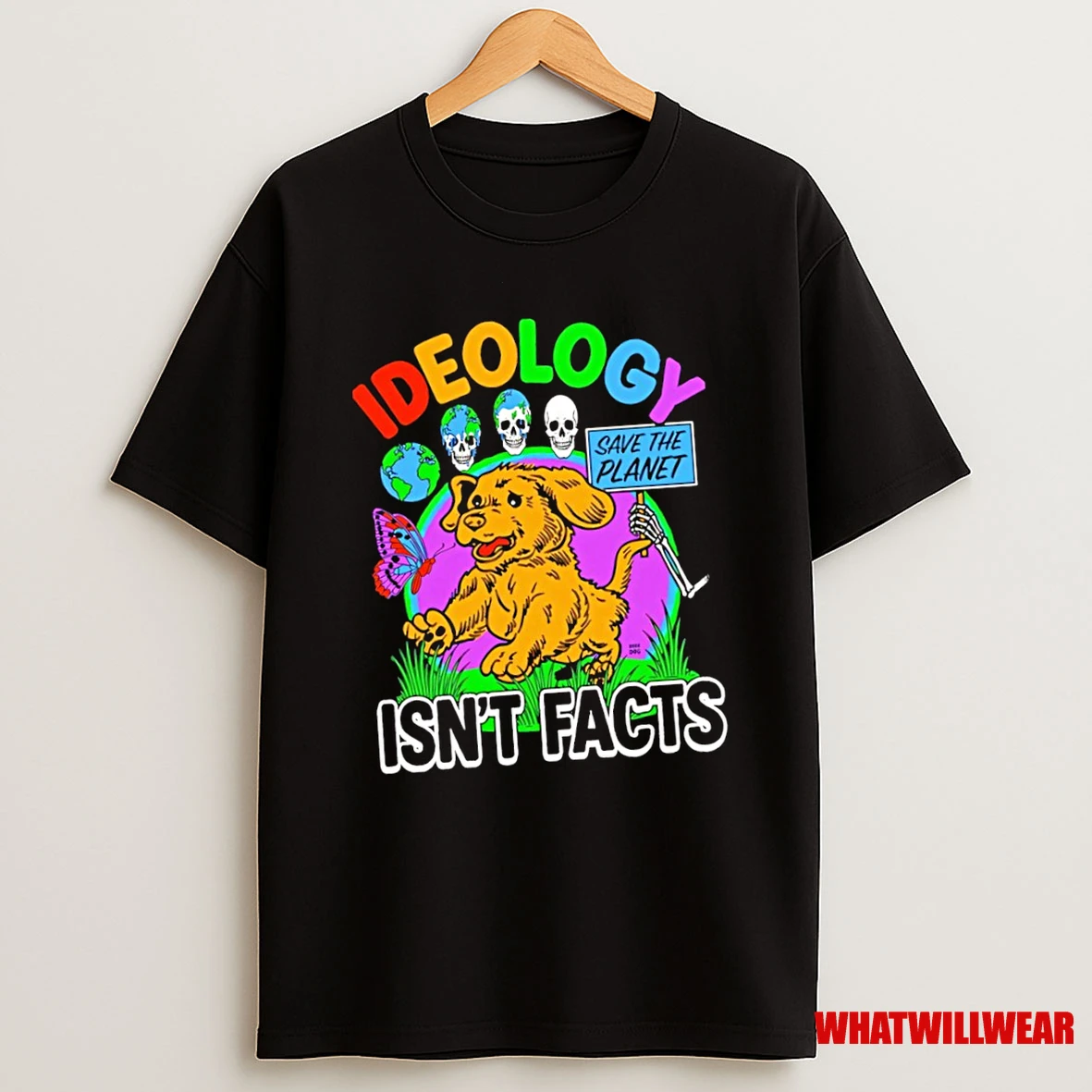 Dog Ideology Save The Planet Isnt Facts Shirts