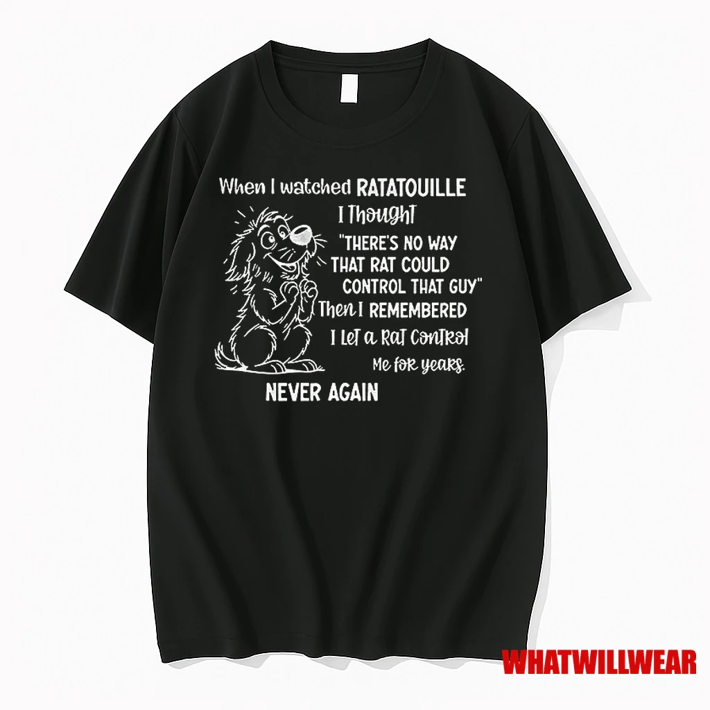 Dog When I Watched Ratatouille I Thought Theres No Way That Rat Could Control That Guy Shirts