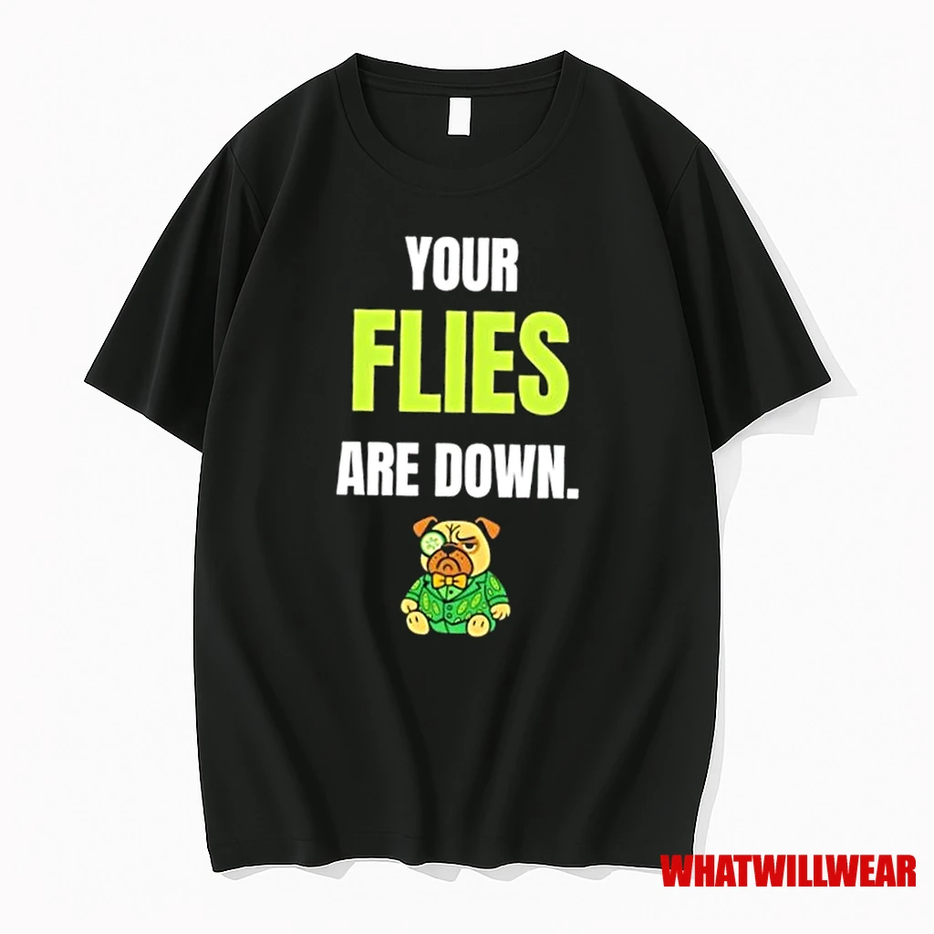 Dog Your Flies Are Down Shirts