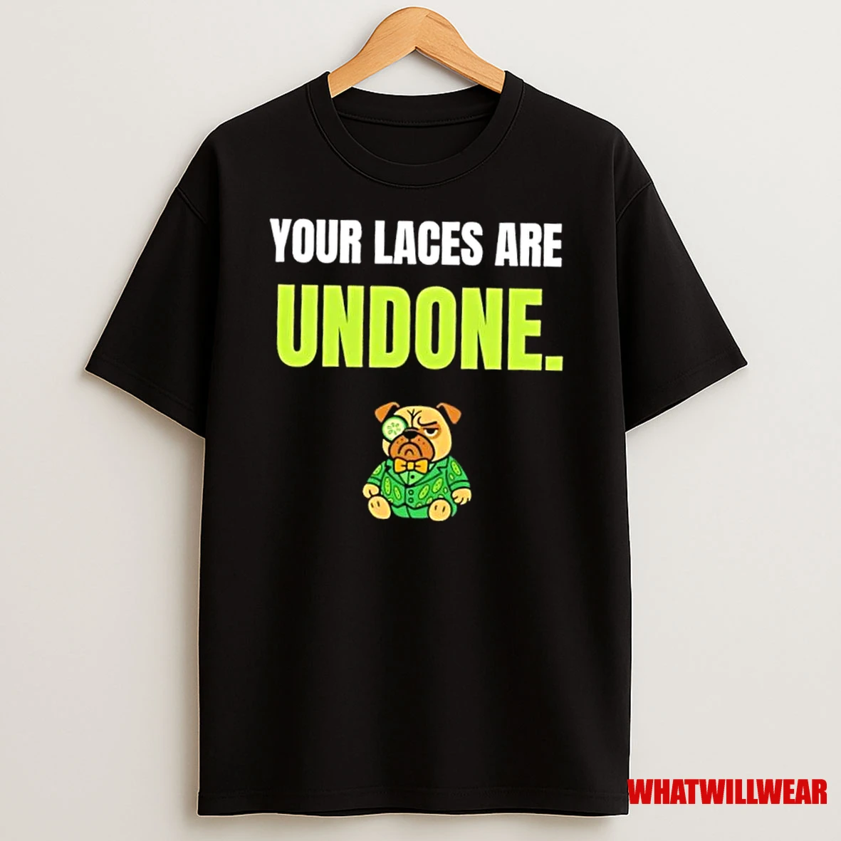 Dog Your Laces Are Undone Shirts