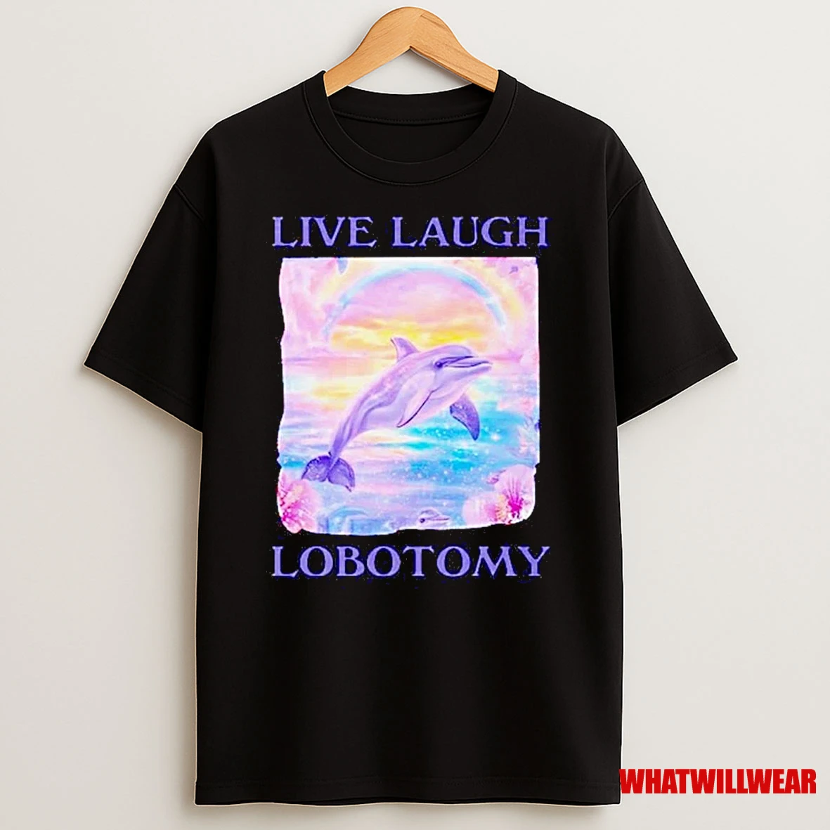 Dolphin Live Laugh Lobotomy Shirts