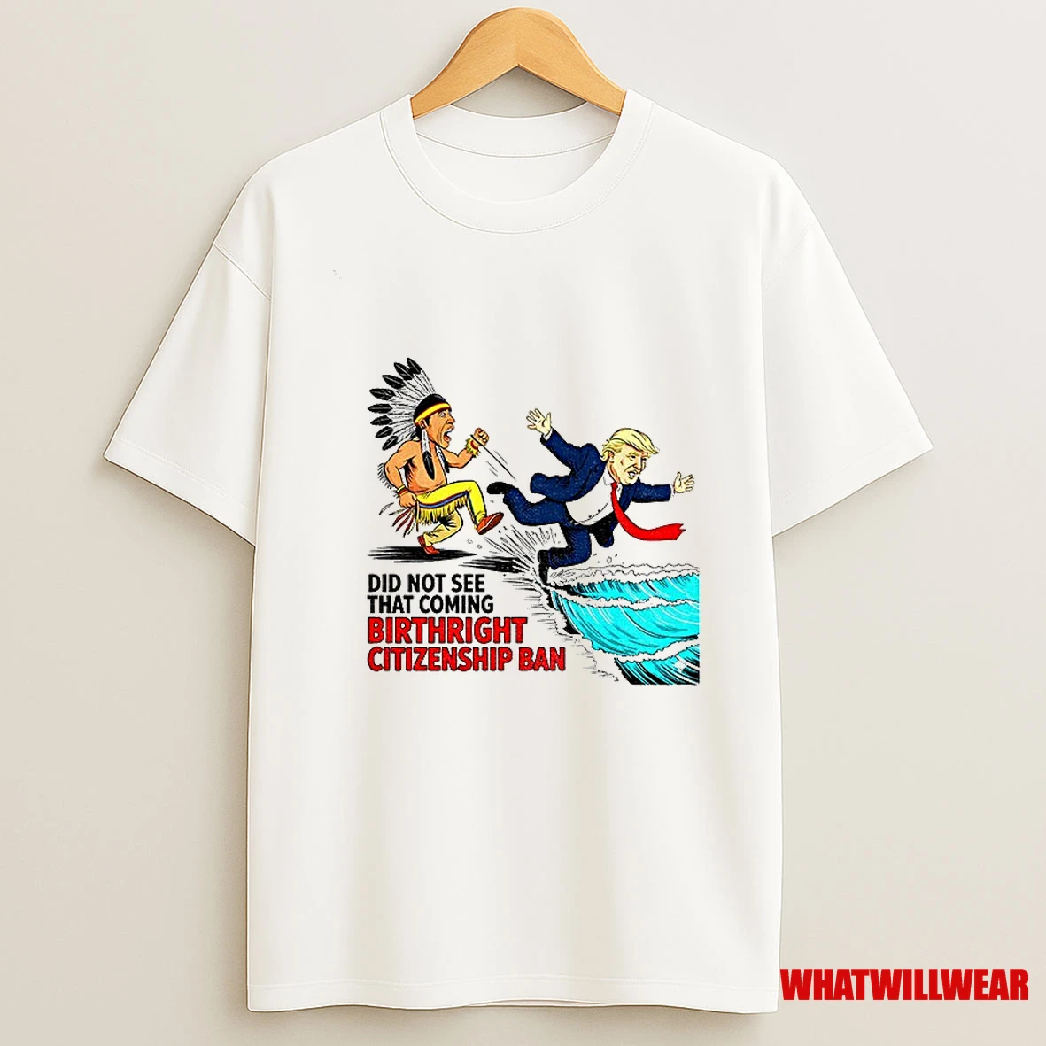 Donald Trump Native Did Not See That Coming Birthright Citizenship Ban Shirts