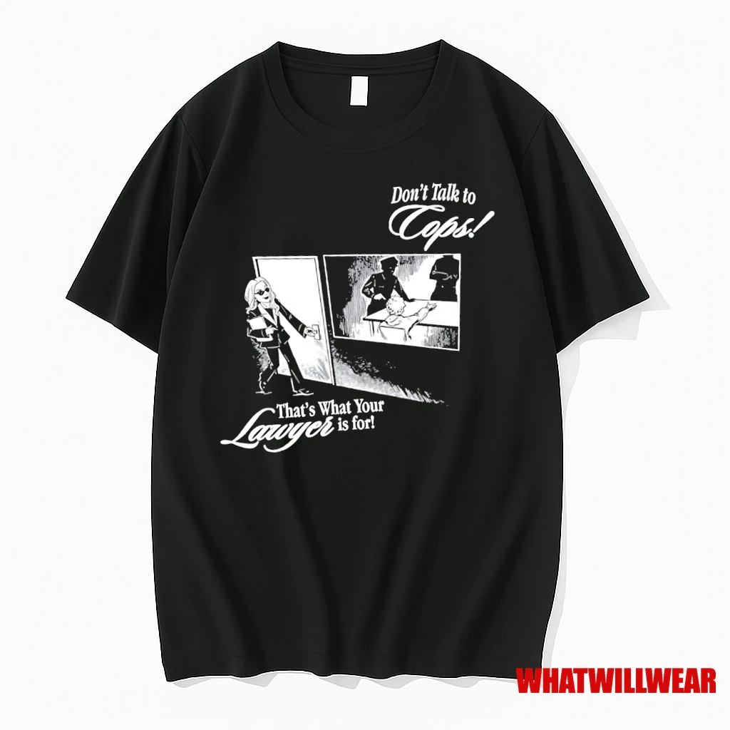 Dont Talk To Cops Thats What Your Lawyer Is For Graphic Shirts