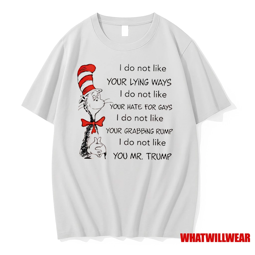 Dr Seuss I Do Not Like You Mr Trump Shirts