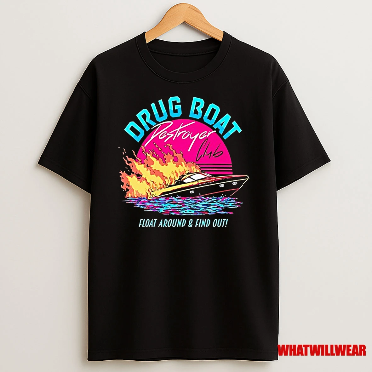 Drug Boat Destroyer Club Float Around And Find Out Shirts