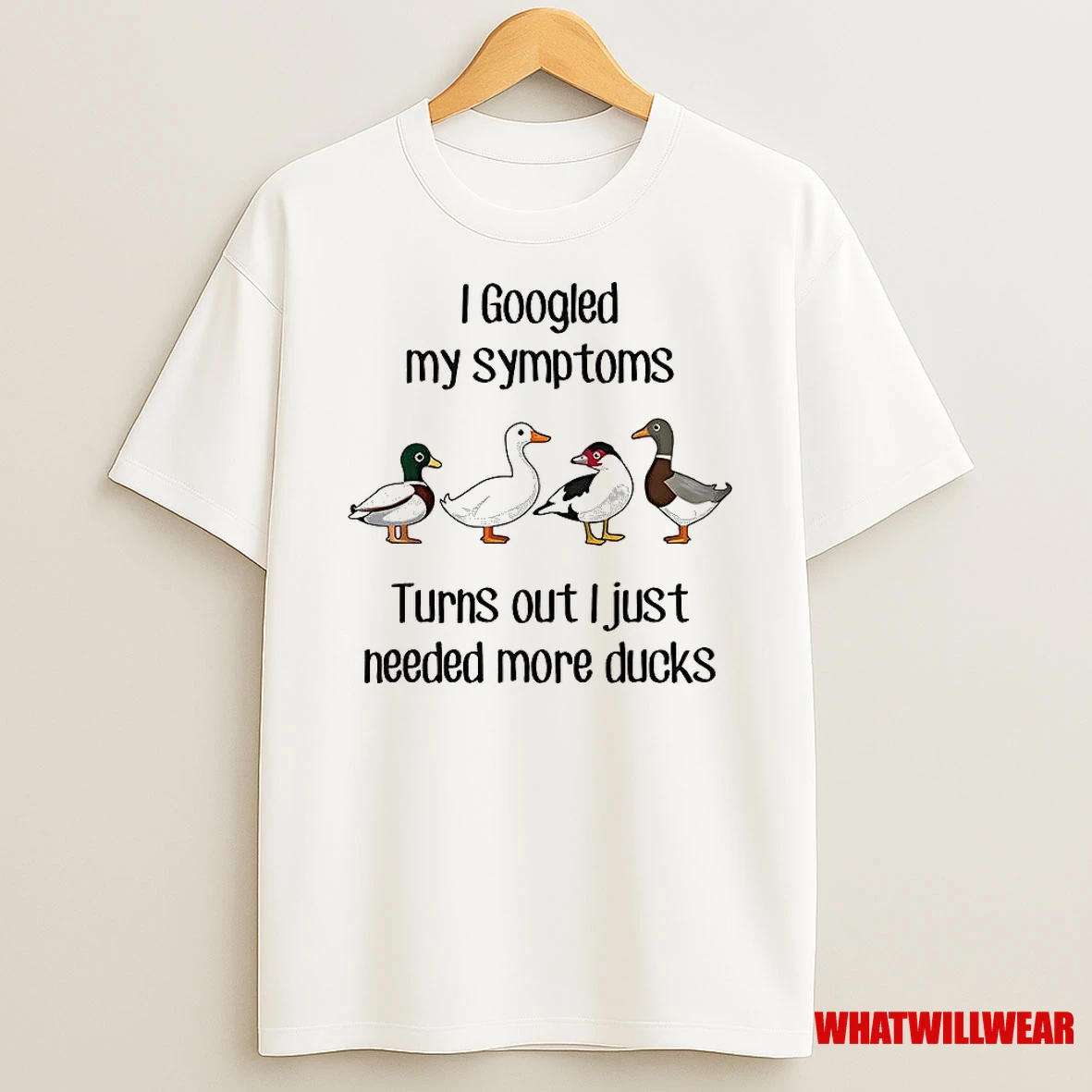 Duck I Googled My Symptoms Turns Out I Just Needed More Ducks Shirts