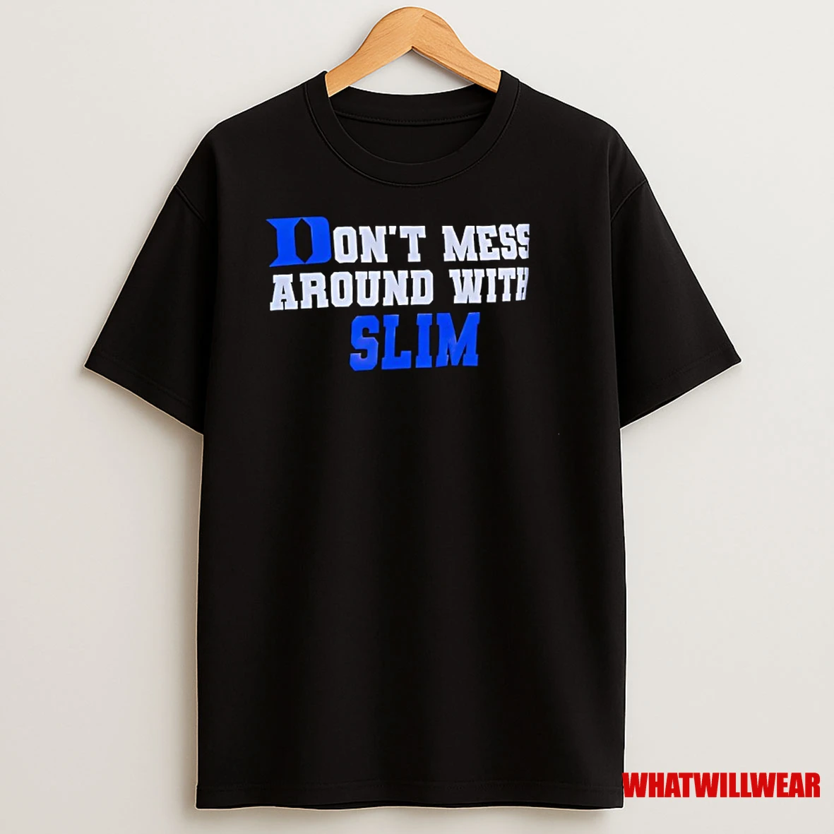 Duke Blue Devils Dont Mess Around With Slim Shirts