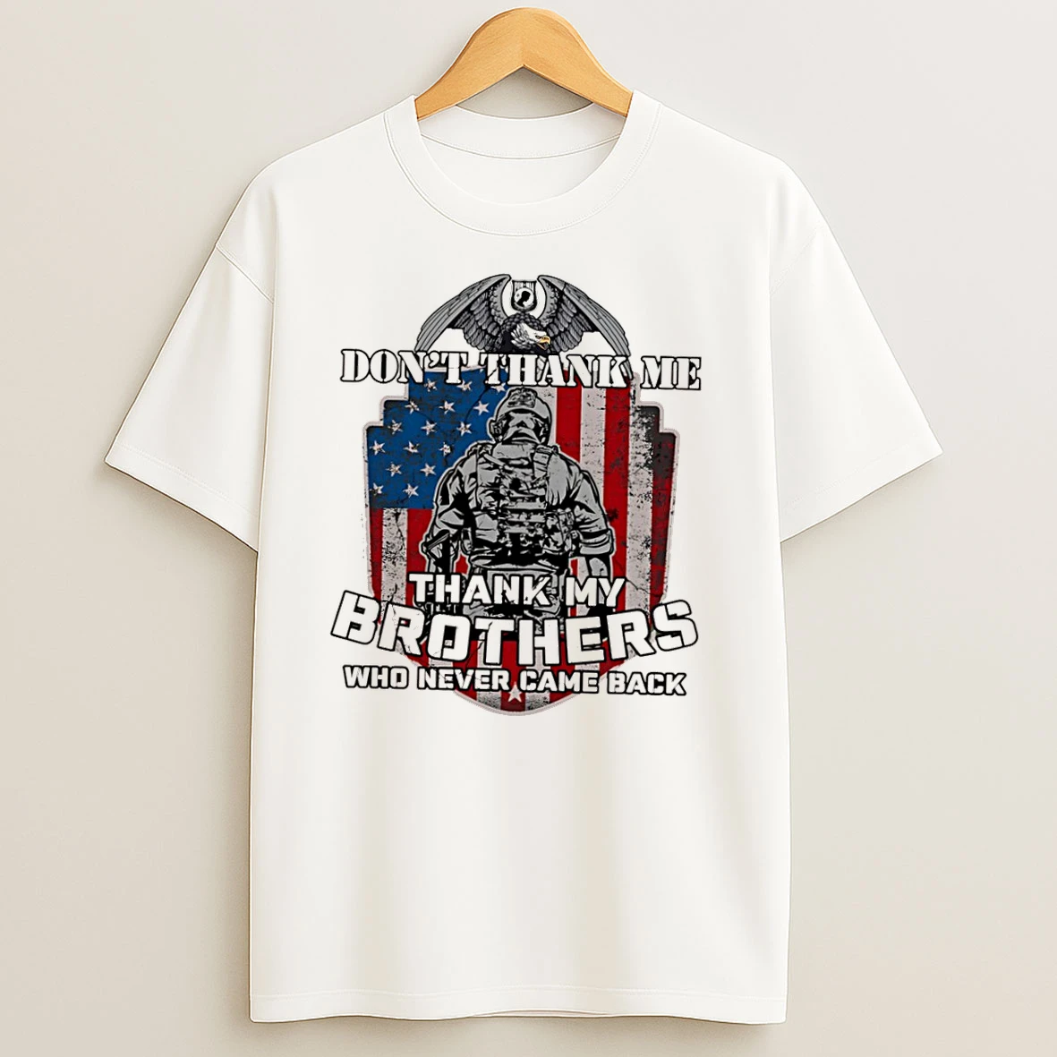 Eagle Patriot Dont Thank Me Thank My Brothers Who Never Came Back T Shirts