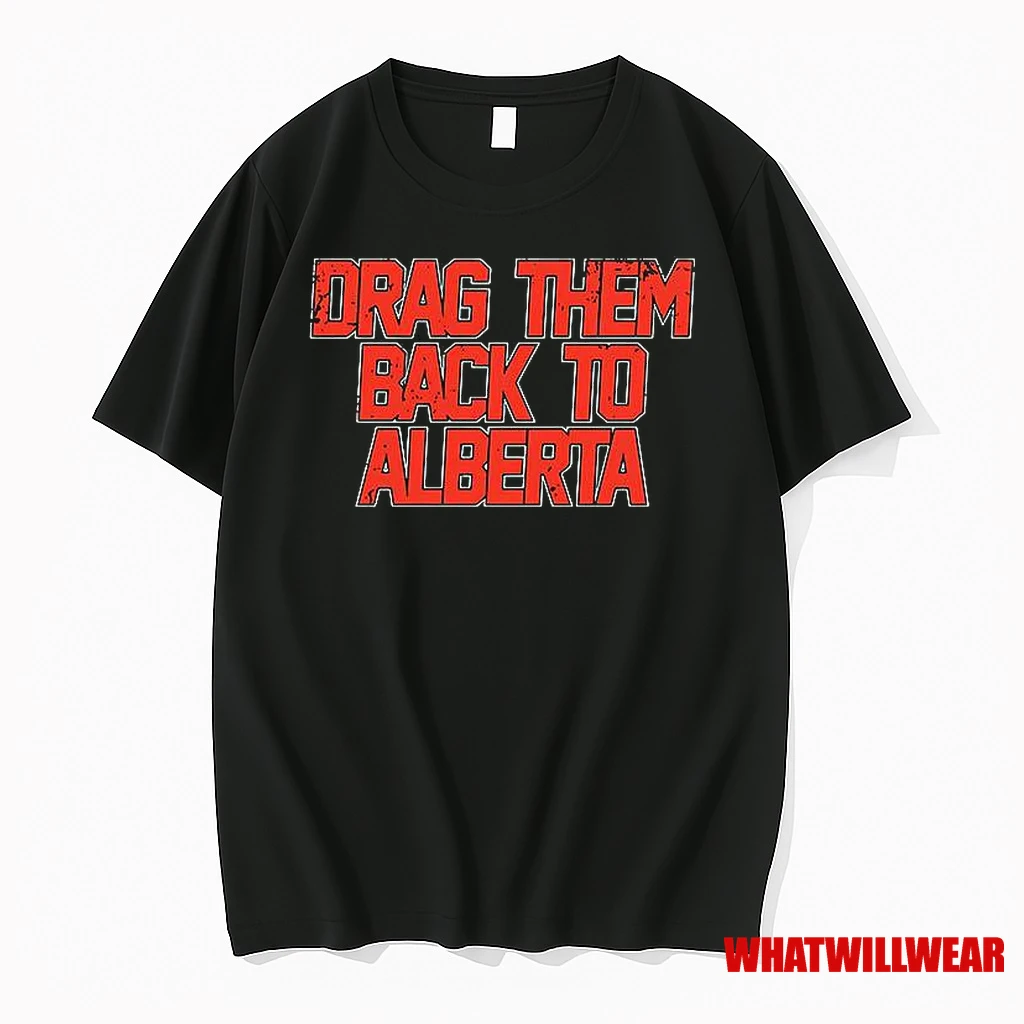 Edmonton Hockey Drag Them Back To Alberta Shirts