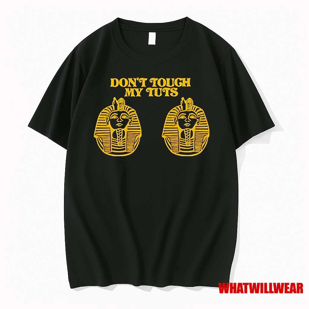 Egyptian Pharaoh Dont Touch My Tuts Shirts