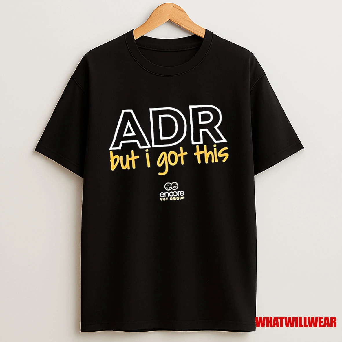 Encore Vet Group Adr But I Got This Tour Shirts