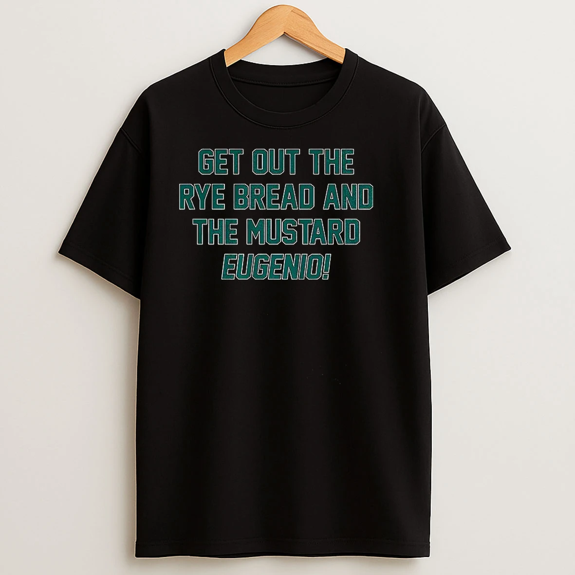 Eugenio Suarez Seattle Mariners Baseball Get Out The Rye Bread And The Mustard T Shirts