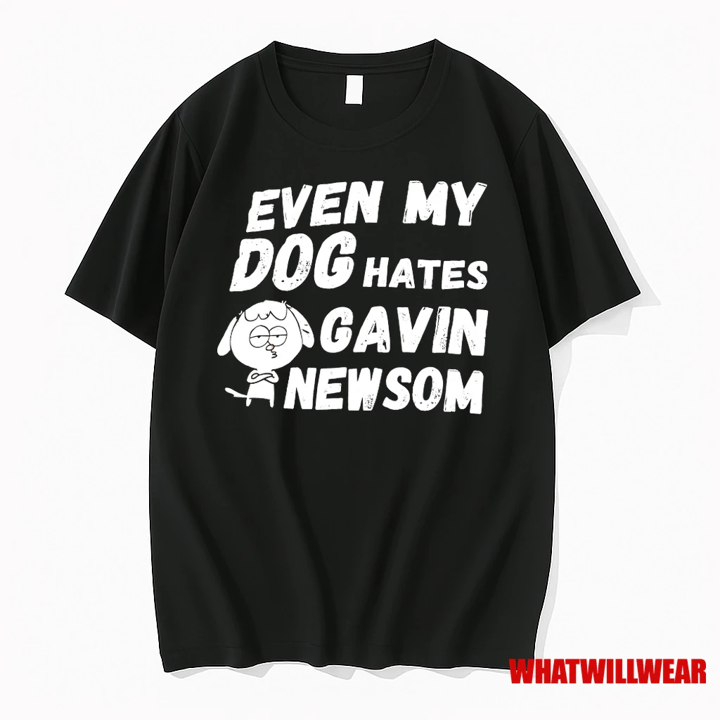 Even My Dog Hates Gavin Newsom Shirts