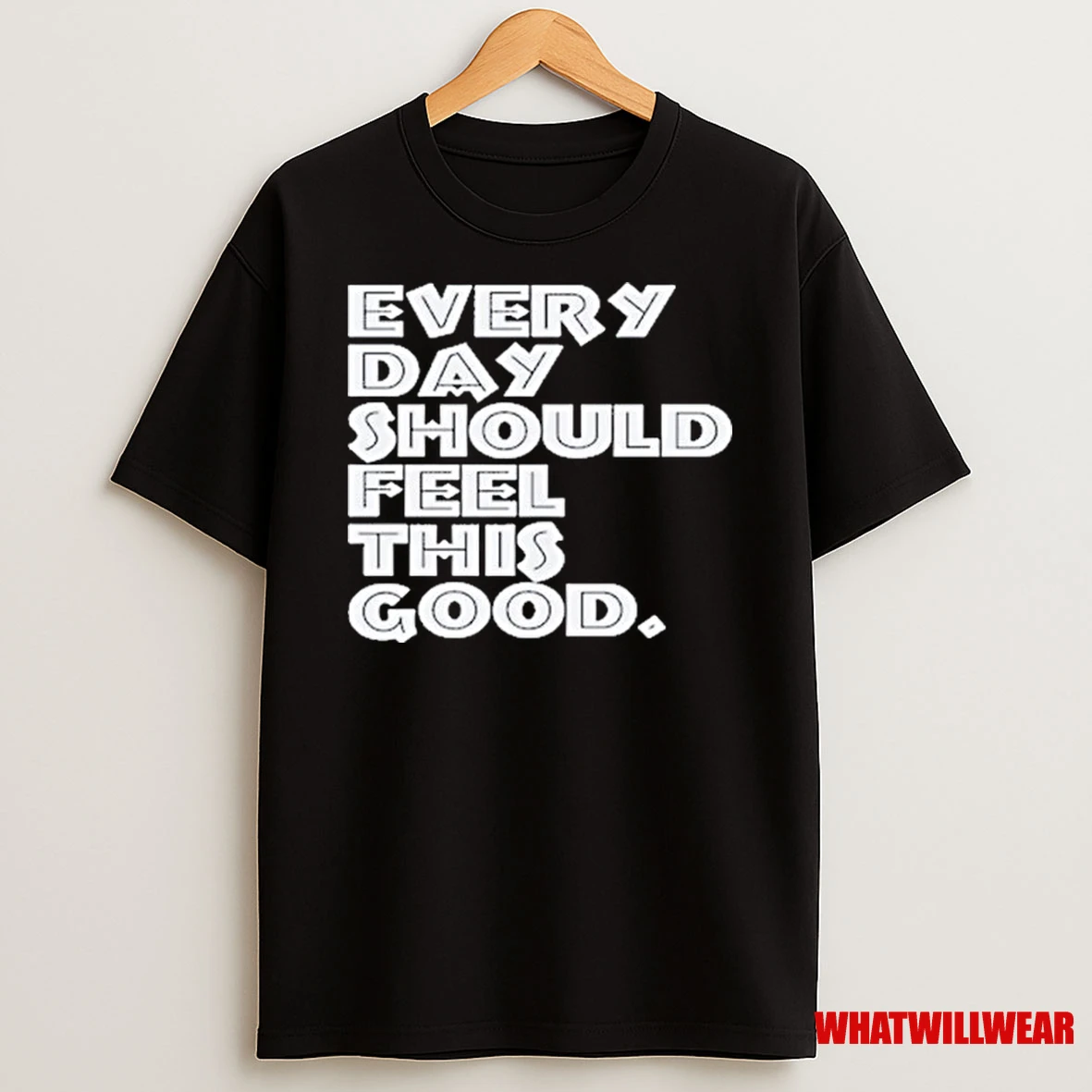 Every Day Should Feel This Good 2025 Shirts