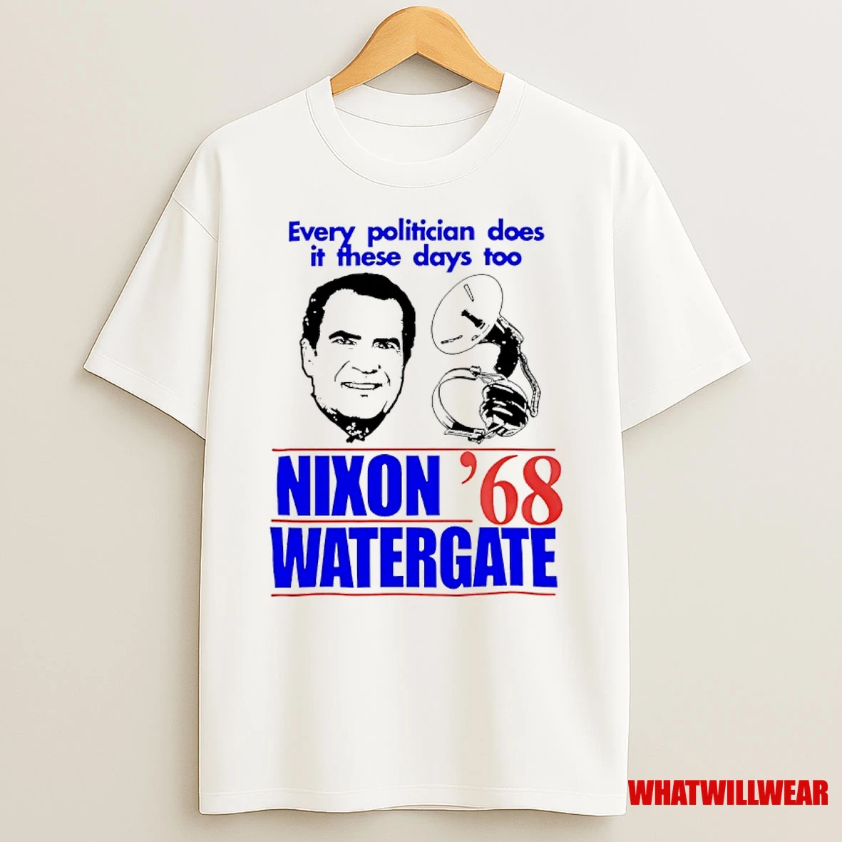 Every Politician Does It These Days To Nixon Watergate 68 Shirts