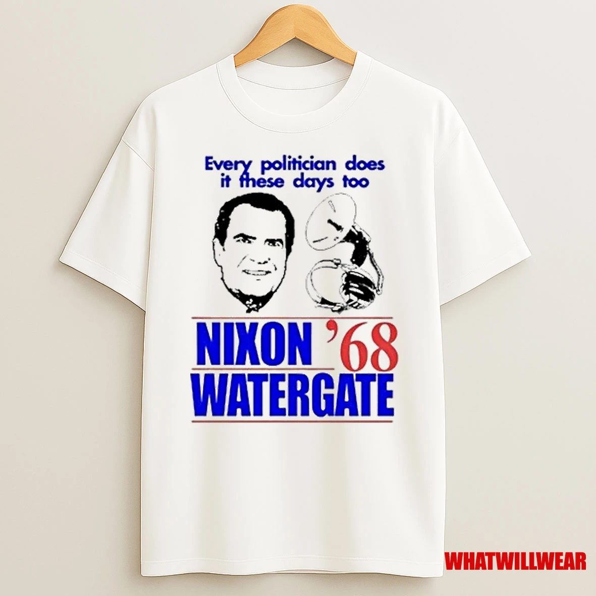 Every Politician Does It These Days Too Nixon Watergate 68 Shirts