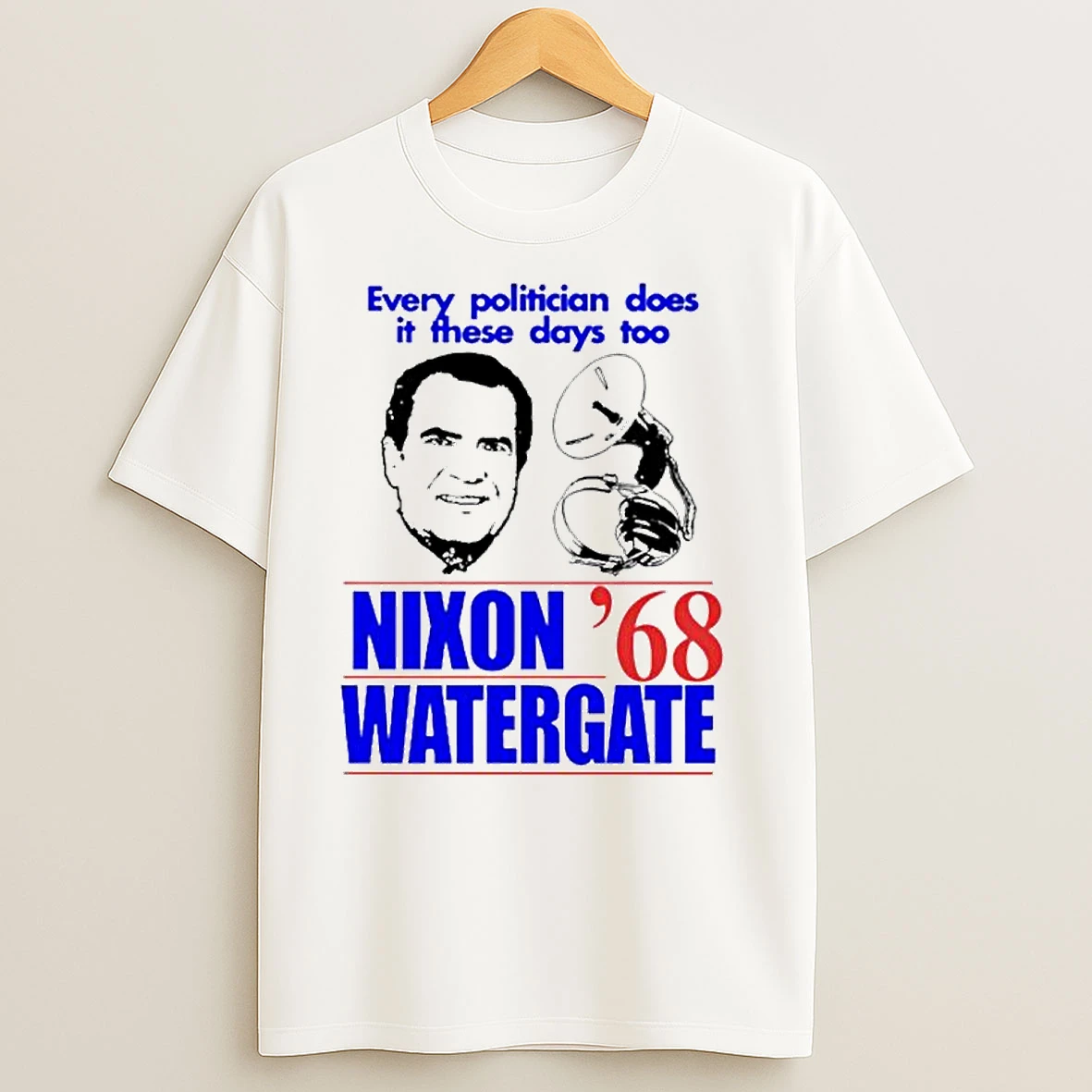 Every Politician Does It These Days Too Nixon Watergate 68 Ornaments T Shirts
