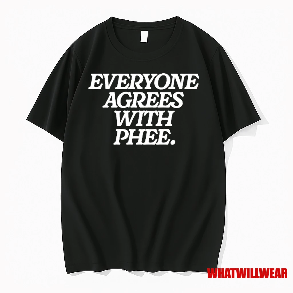 Everyone Agrees With Phee Shirts