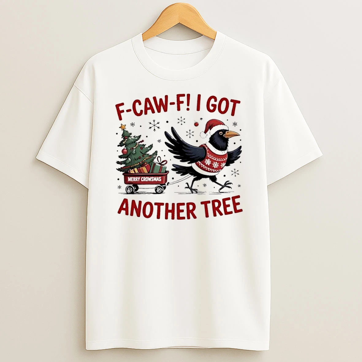 F Caw F Crow Christmas I Got Another Tree Shirts