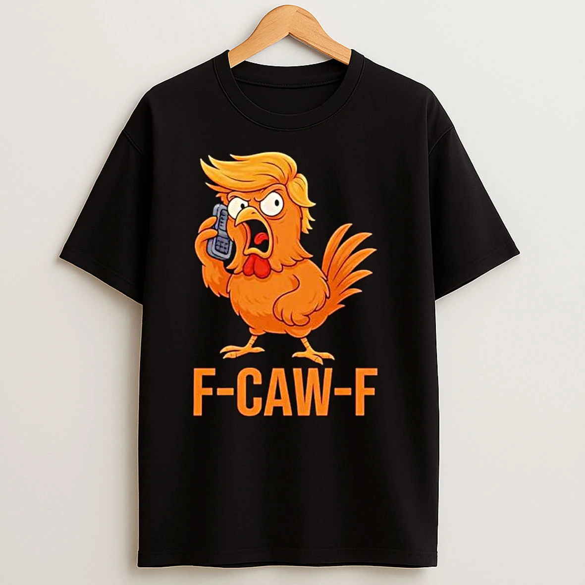 F Caw F Donald Trump Chicken Ornaments T Shirts