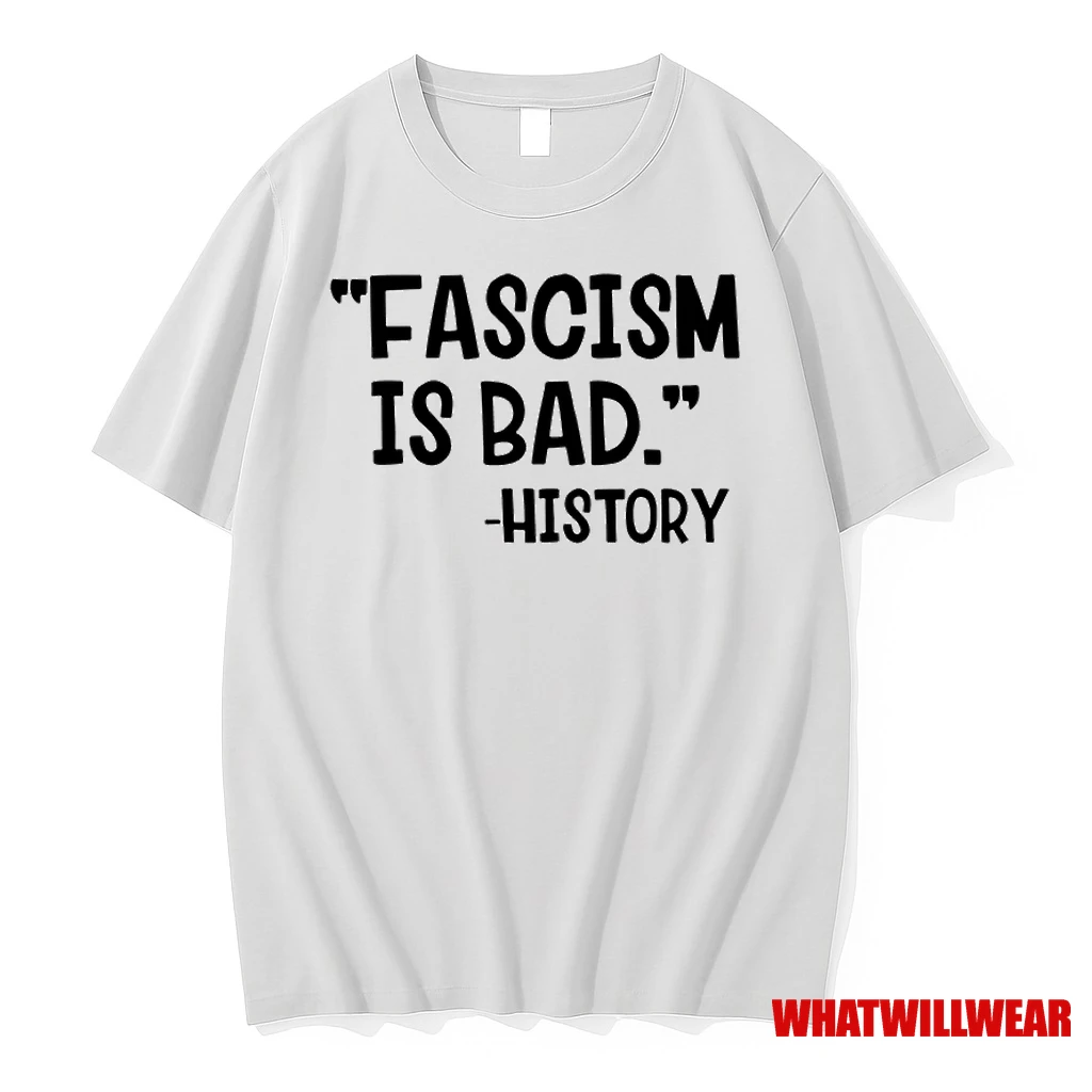 Fascism Is Bad History Shirts