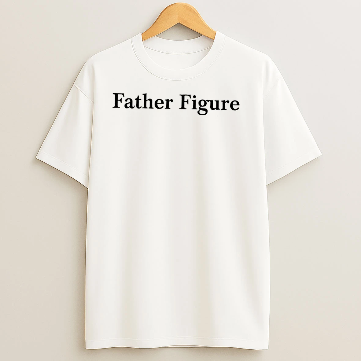 Father Figure Text T Shirts