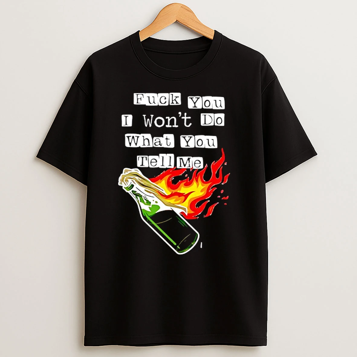 Fck You I Wont Do What You Tell Me T Shirts