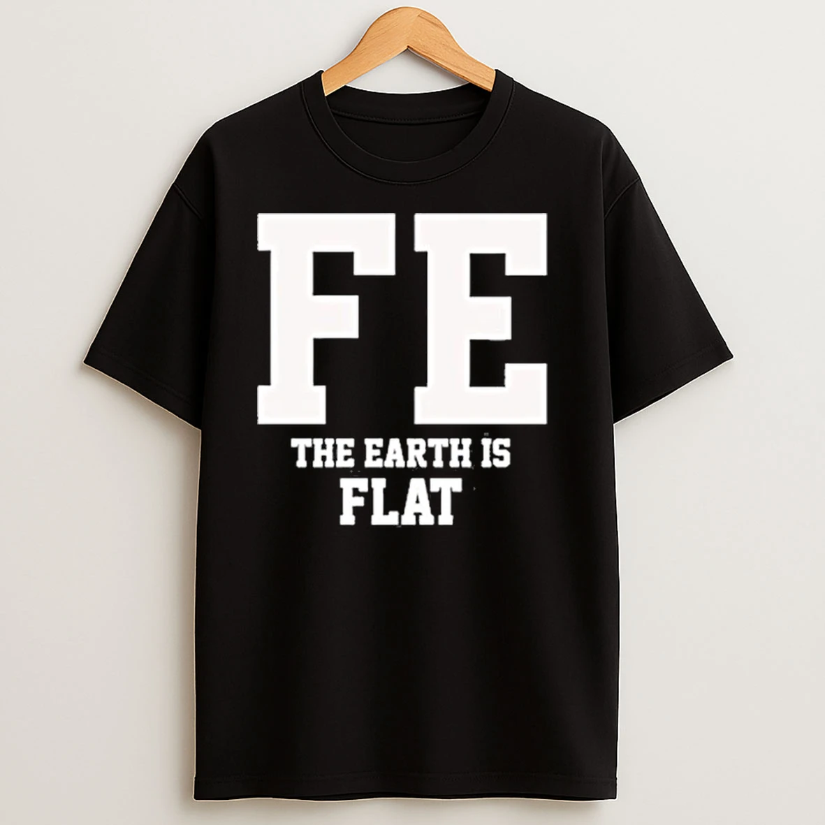 Fe The Earth Is Flat 2025 Shirts