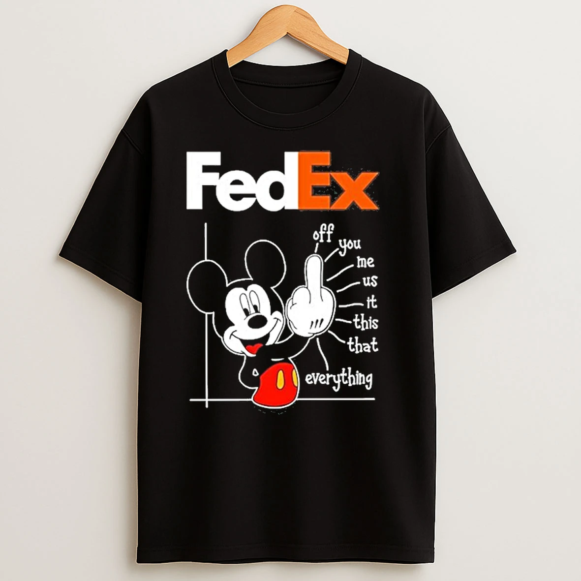 Fedex Logo Mickey Fluff Off You Me Us It This That Everything T Shirts