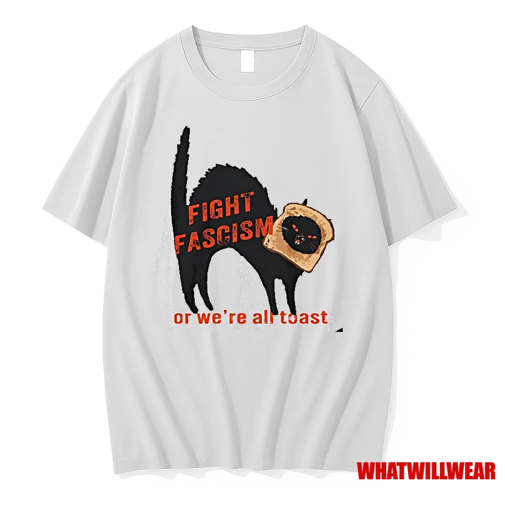 Fight Fascism Or Were All Toast Cat Shirts