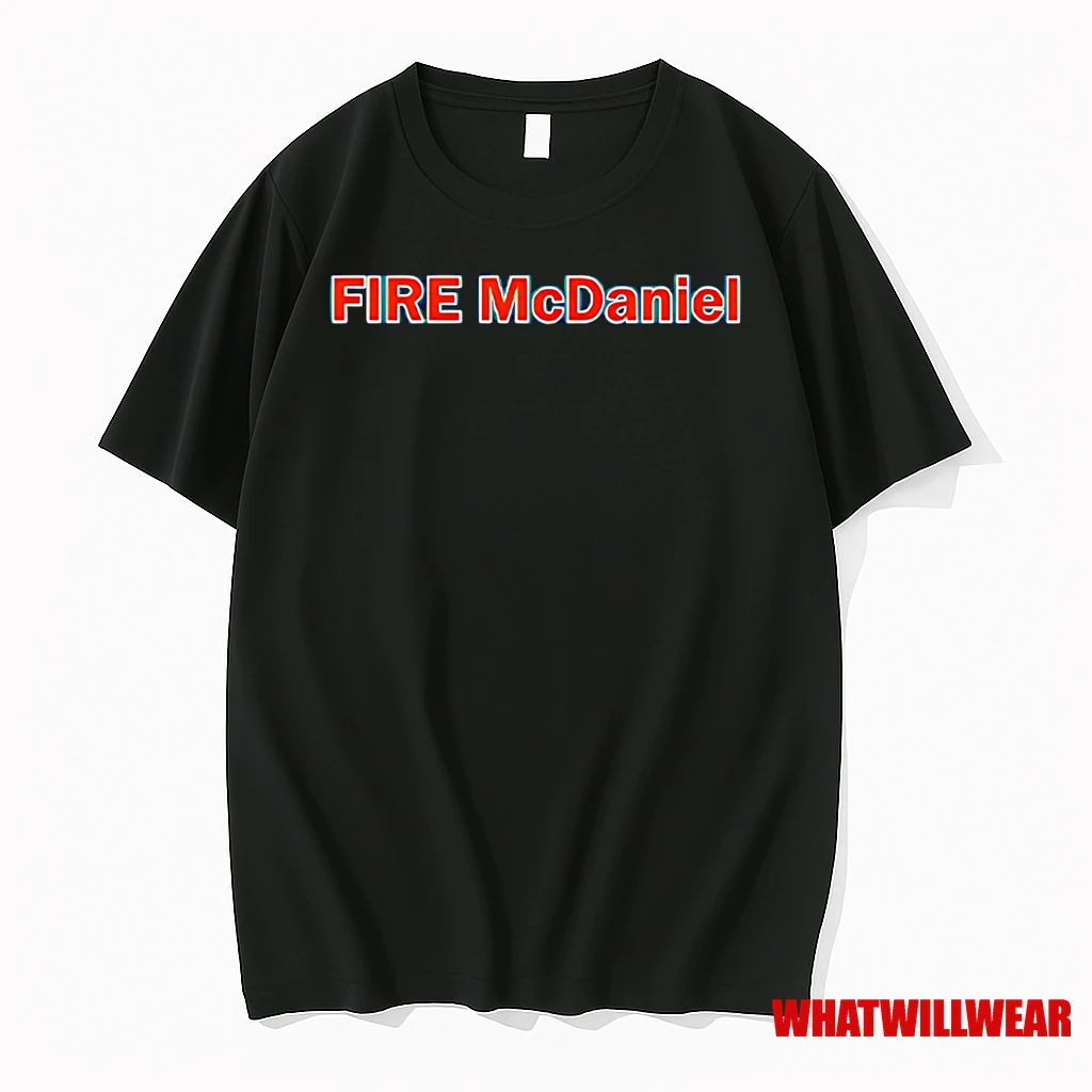 Fire Mike Mcdaniel Shirts