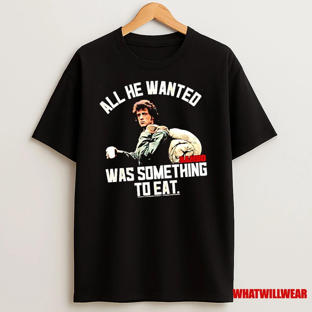 First Blood John Rambo All He Wanted Was Something To Eat Shirts