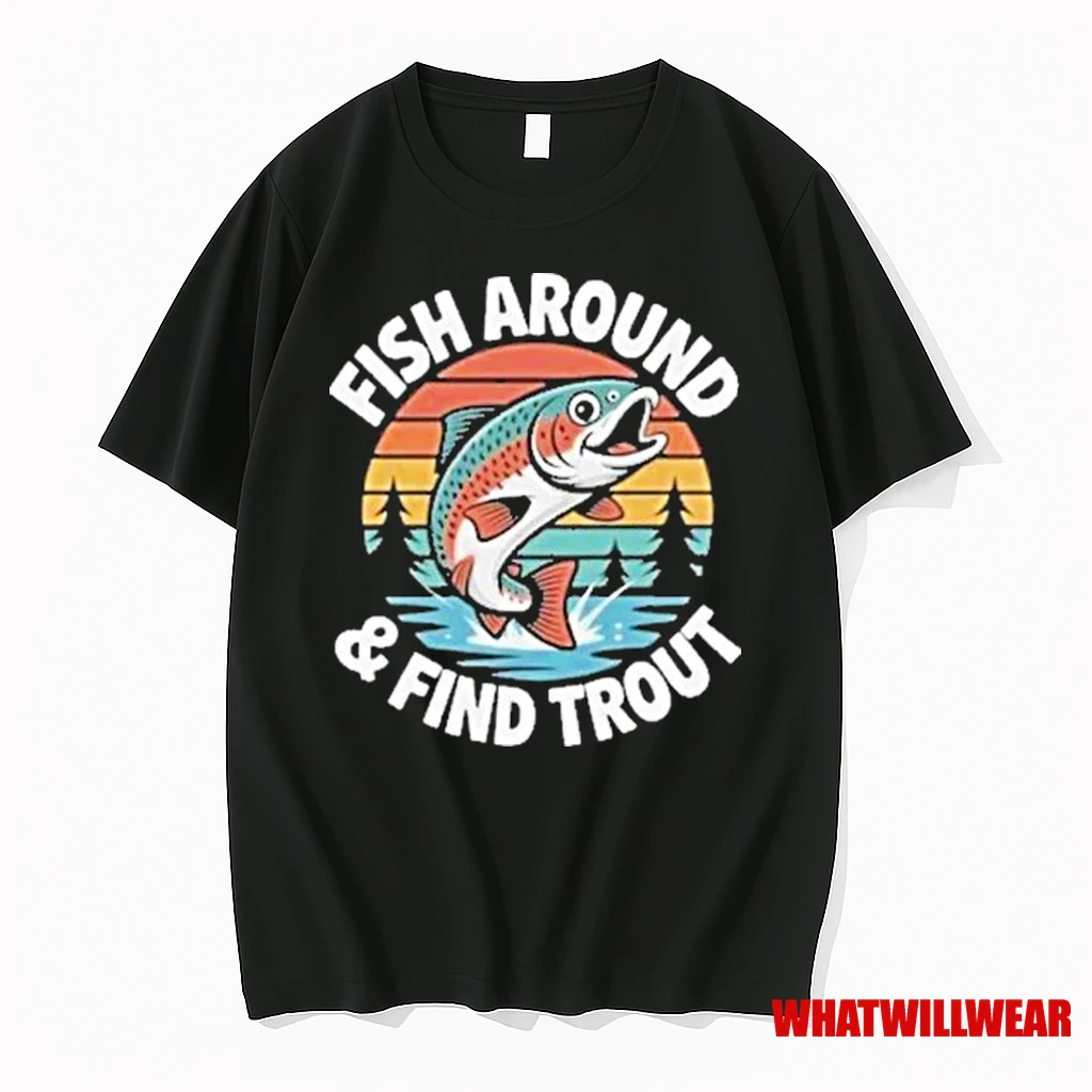 Fish Around And Find Trout 2025 Shirts