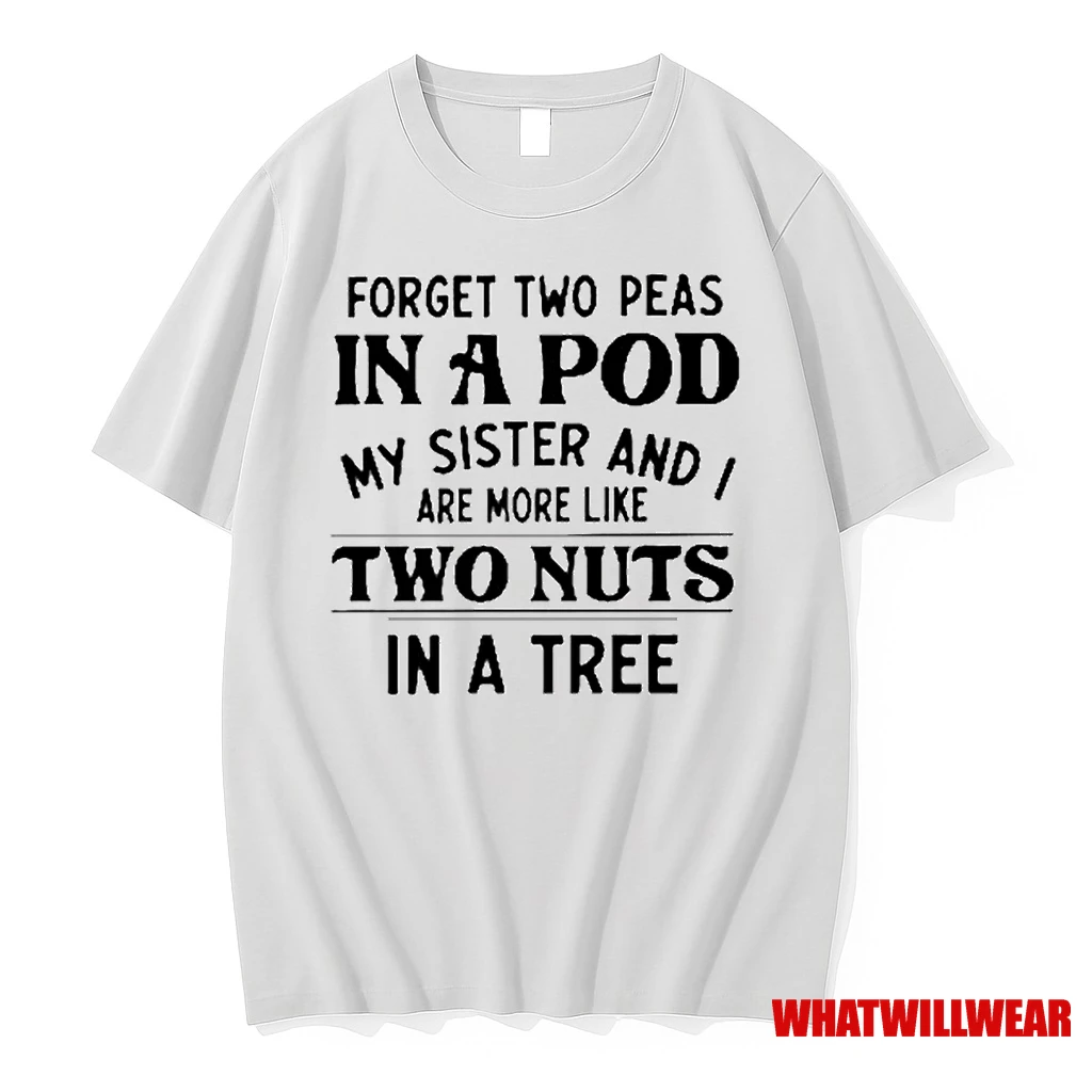 Forget Two Peas In A Pod My Sister And I Are More Like Two Nuts In A Tree Ornaments Shirts