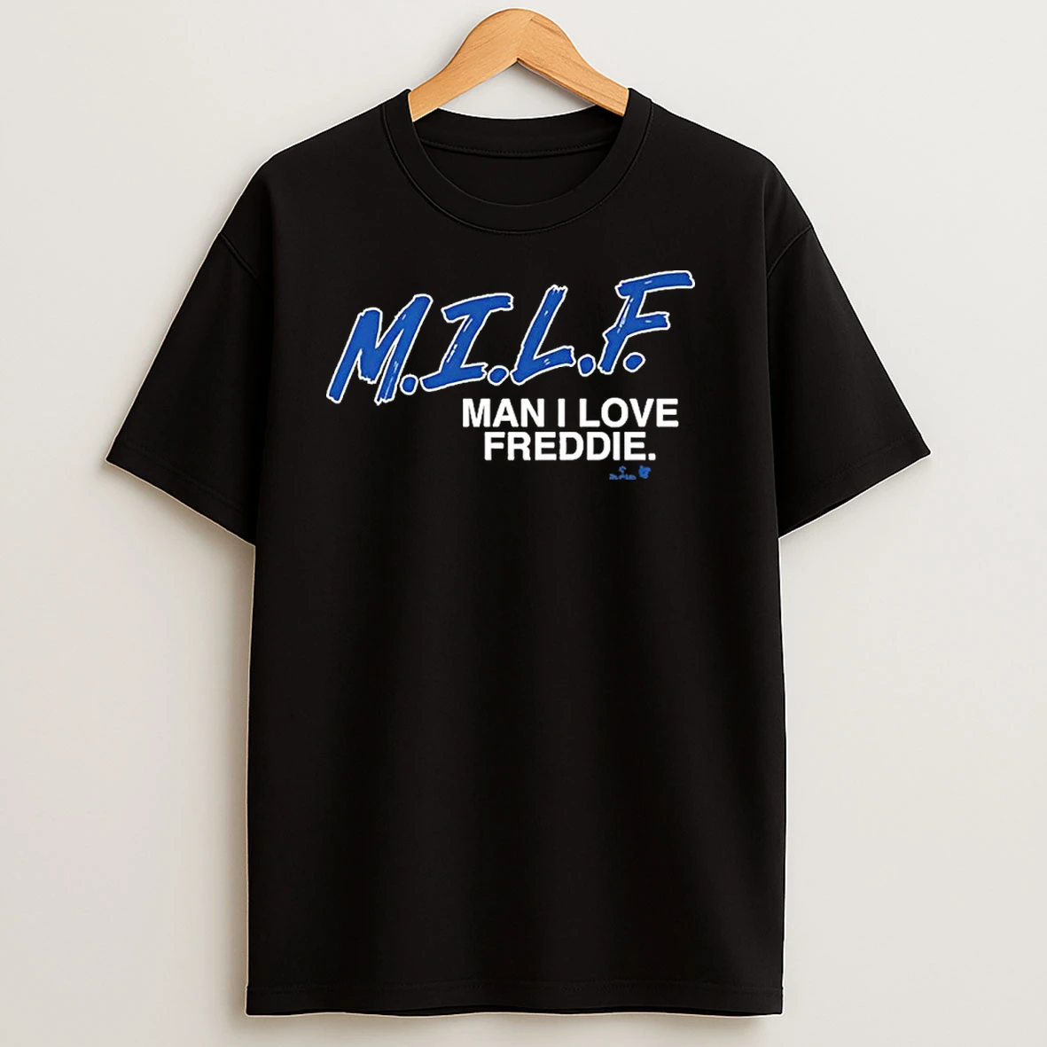 Freddie Freeman Man I Love Freddie T Shirts