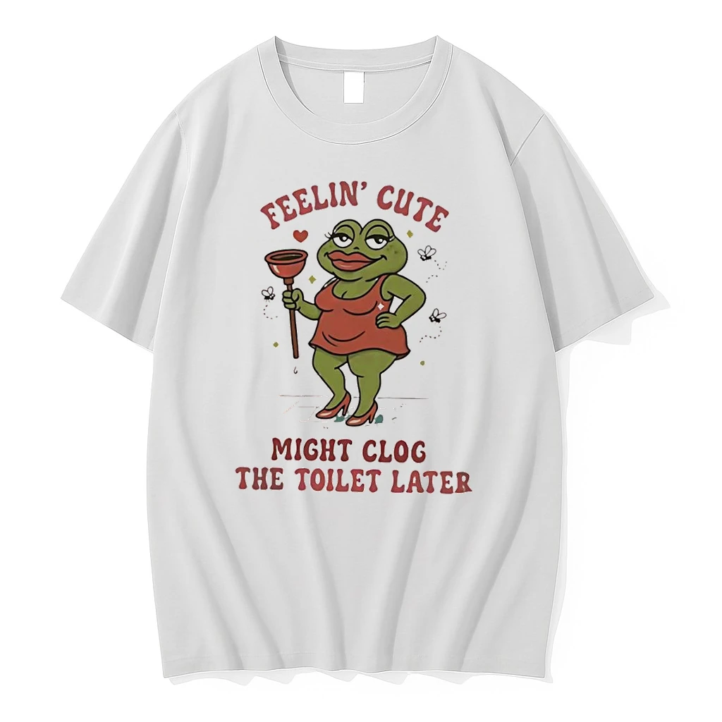 Frog Feeling Cute Might Clog The Toilet Later Shirts