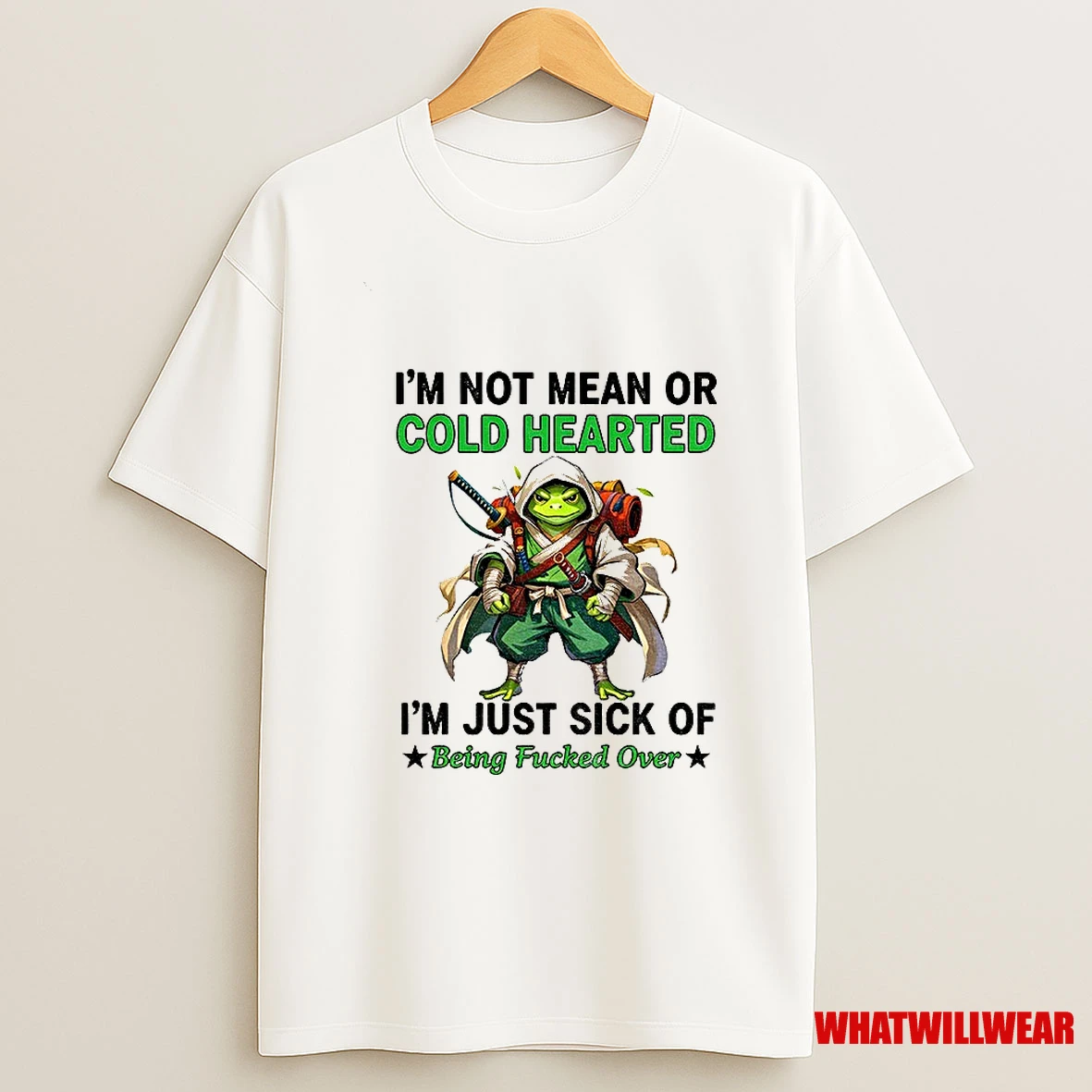 Frog Im Not Mean Or Cold Hearted Im Just Sick Of Being Fucked Over Shirts