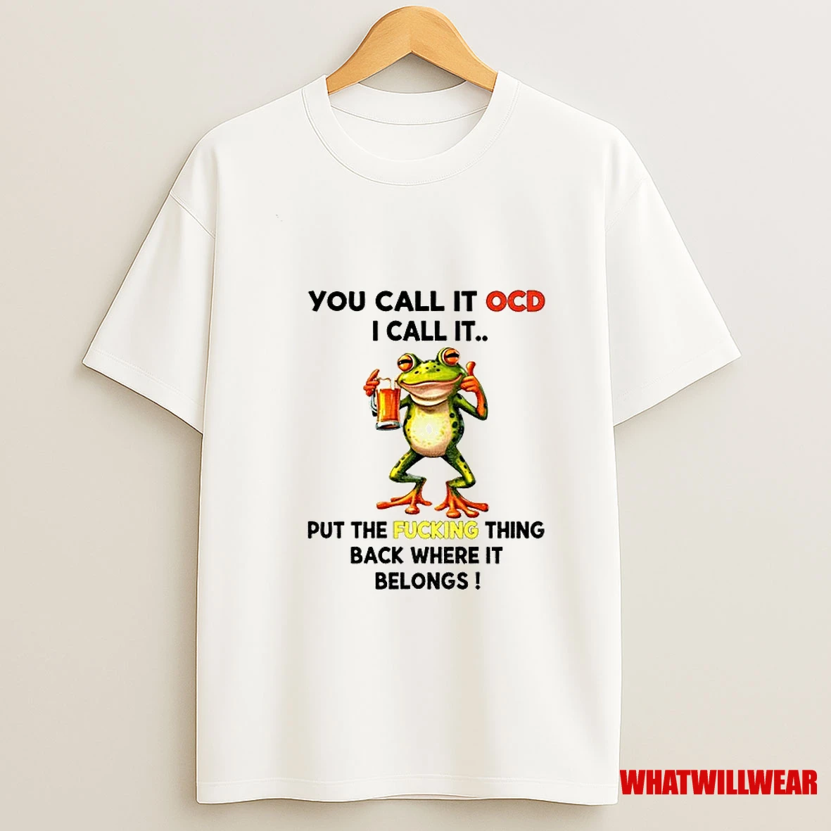 Frog Drink Beer You Call It Ocd I Call It Put The Fucking Thing Rack Where It Belong Shirts