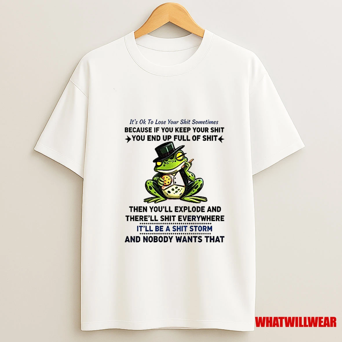 Frog Its Ok To Lose Your Shit Sometimes Because If You Keep Your Shit You End Up Full Of Shit Then Shirts