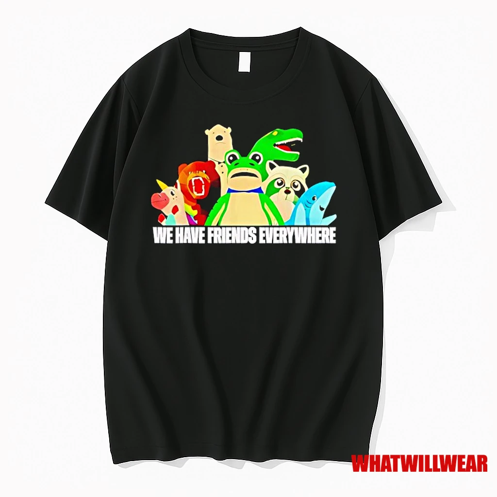Frog Racoon Bear We Have Friends Everywhere Shirts