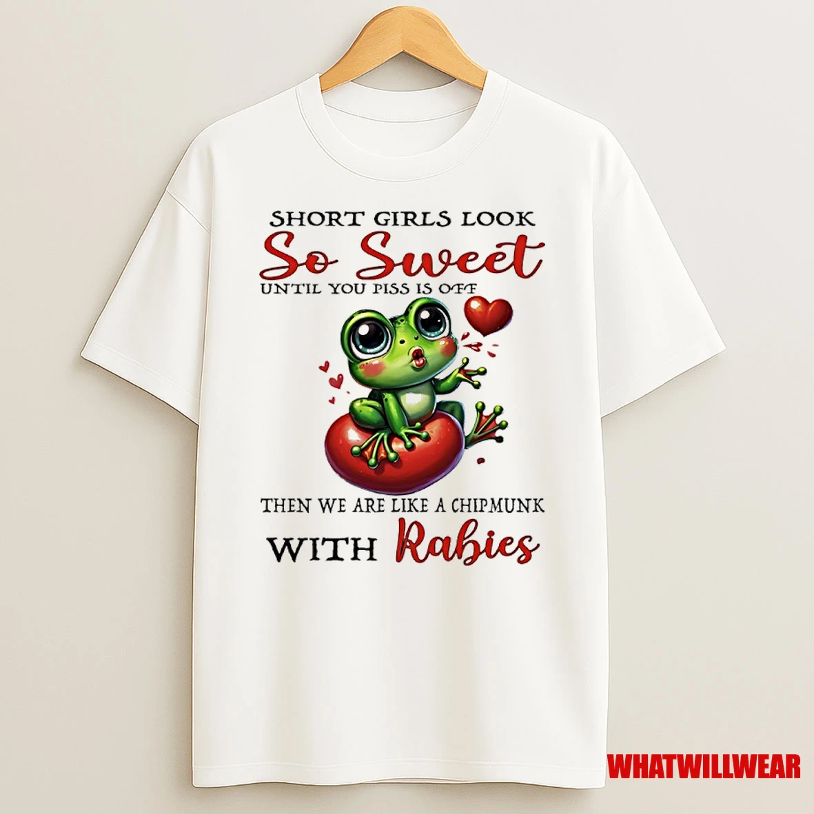 Frog Short Girls Look So Sweet Until You Piss Is Off Then We Are Like A Chipmunk With Rabies Shirts