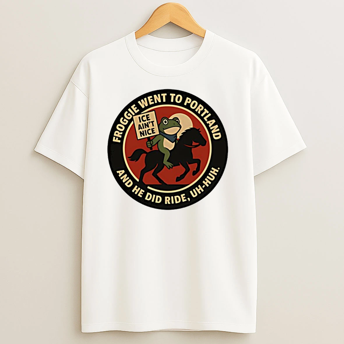 Froggie Went To Portland And He Did Ride Uh Huh Ice Aint Nice Protest 2025 T Shirts