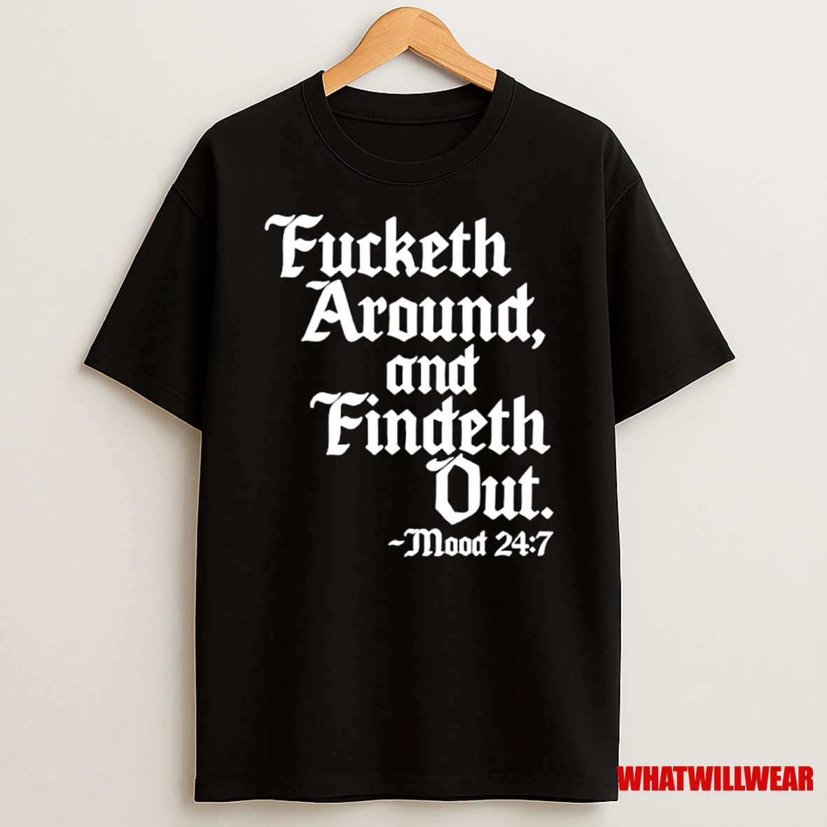 Fucketh Around And Findeth Out Mood Ornaments Shirts