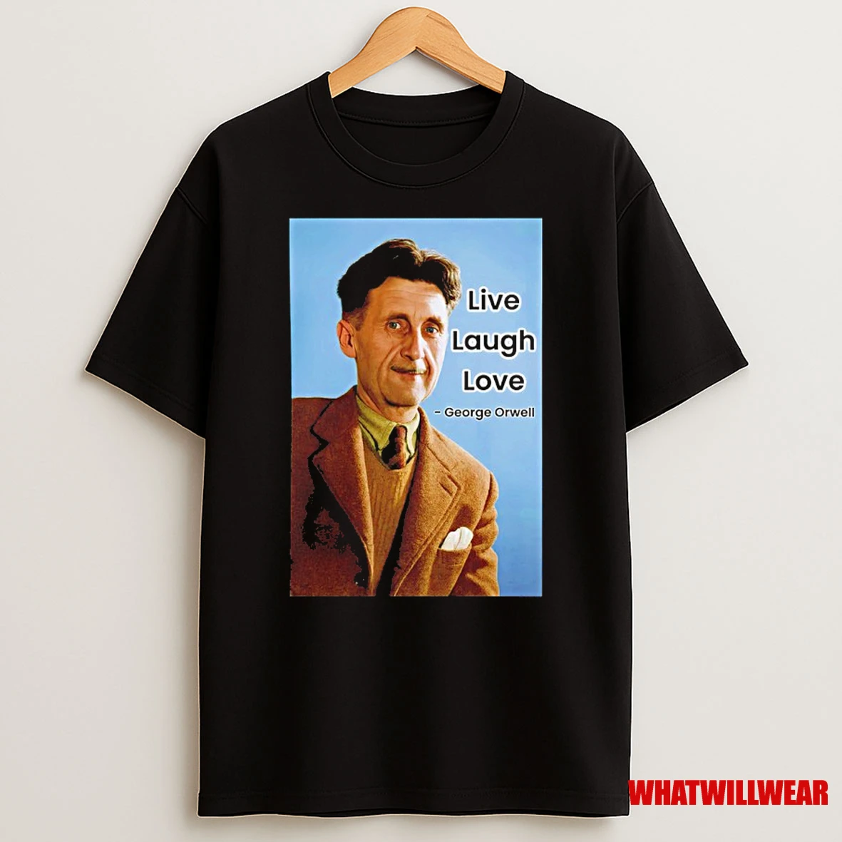 George Orwell Live Laugh Love Shirts
