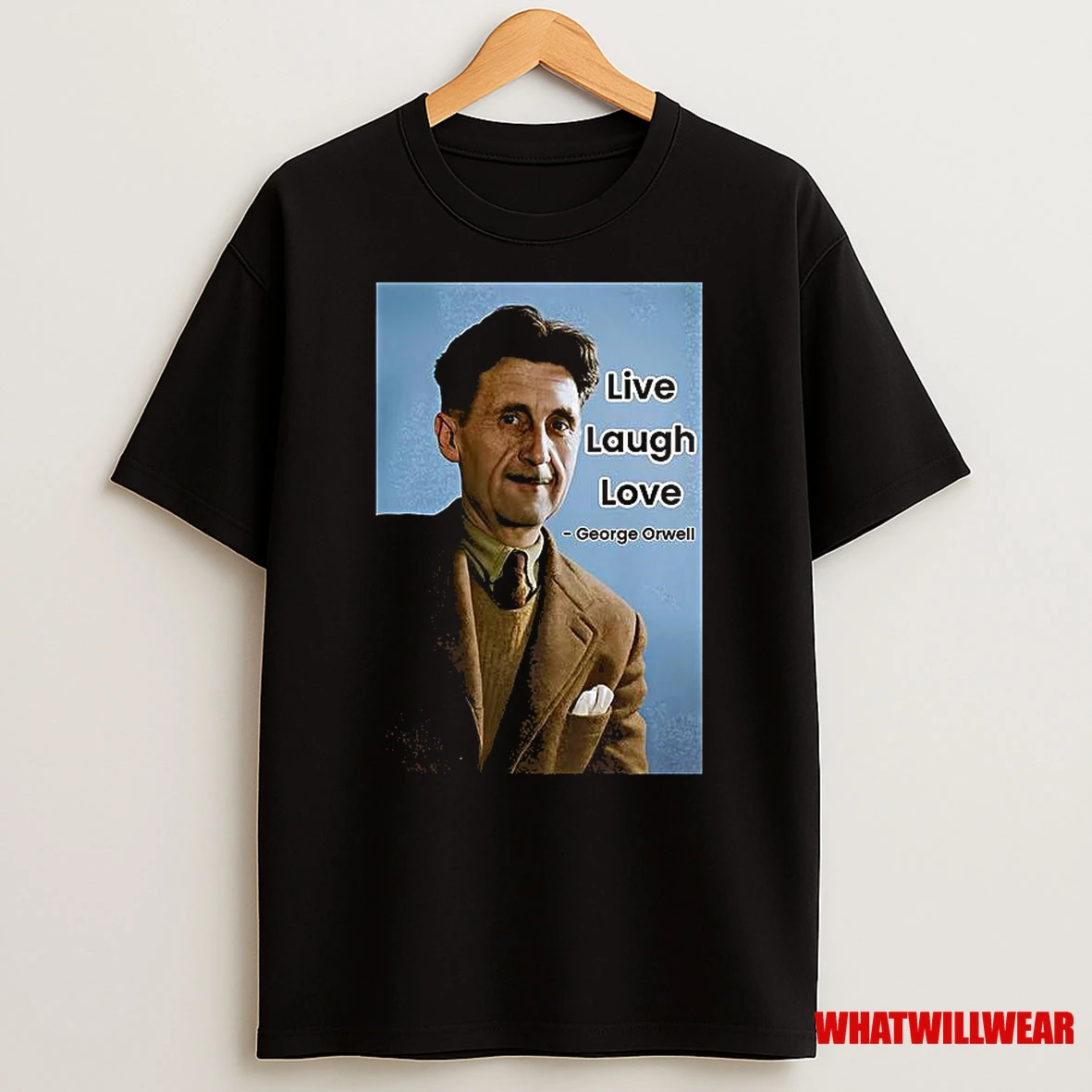 George Orwell Live Laugh Love Quote Retro Shirts