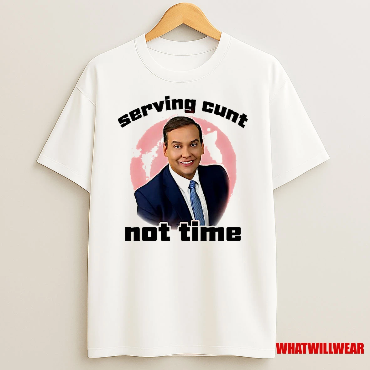 George Santos Serving Cunt Not Time Shirts