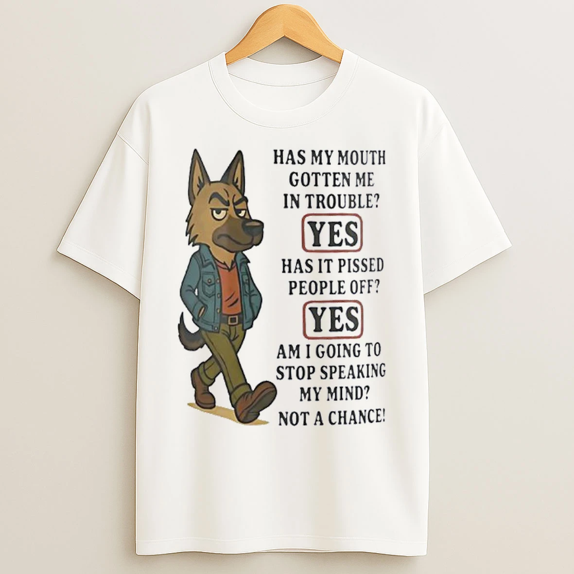 German Shepherd Has My Mouth Gotten Me In Trouble T Shirts
