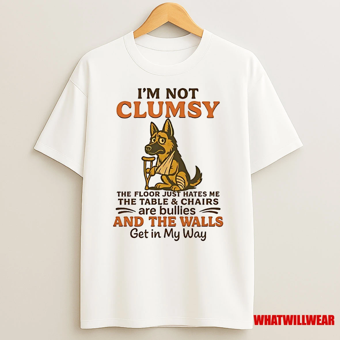 German Shepherd Im Not Clumsy The Floor Just Hates Me The Table And Chairs Are Bullies Shirts