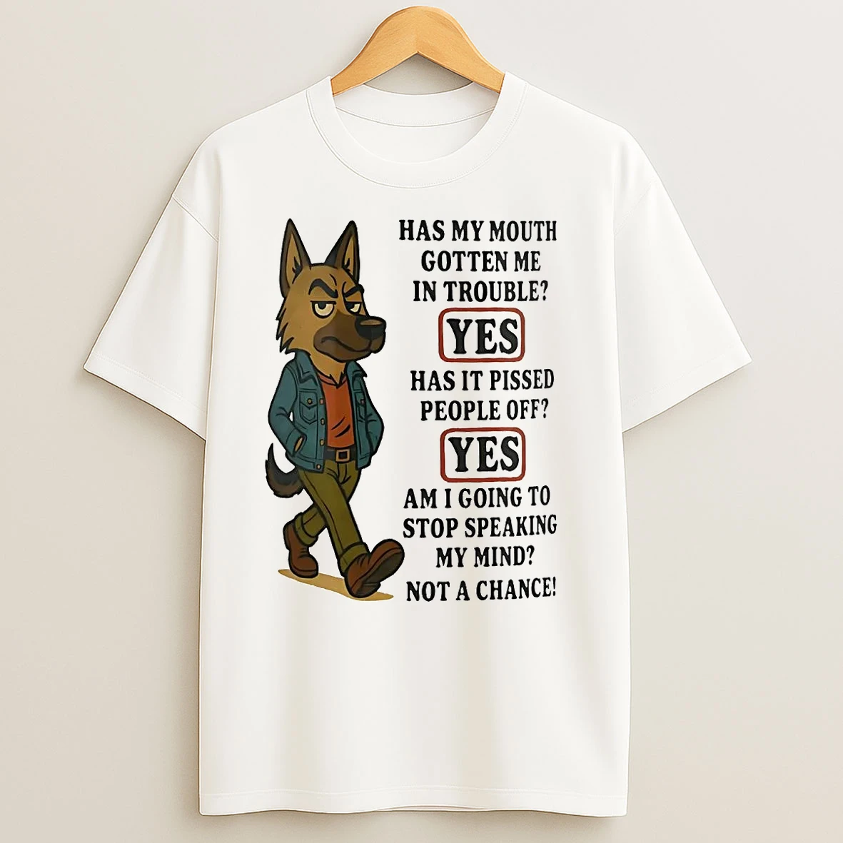 German Shepherd Has My Mouth Gotten Me In Trouble Pissed People Off T Shirts